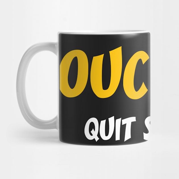 Ouchh!!! Quit Staring - Funny Sayings by WIZECROW